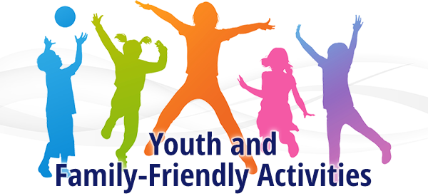 Youth and Family Friendly Activities