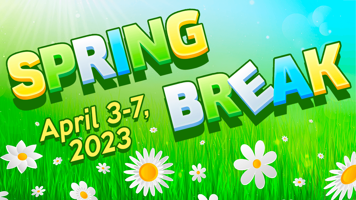 Spring Break, April 3-7